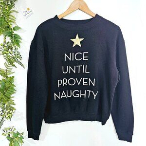 Nice Until Proven Naughty Cold Crush‎ Womens Sweatshirt Sz M Black《899》J